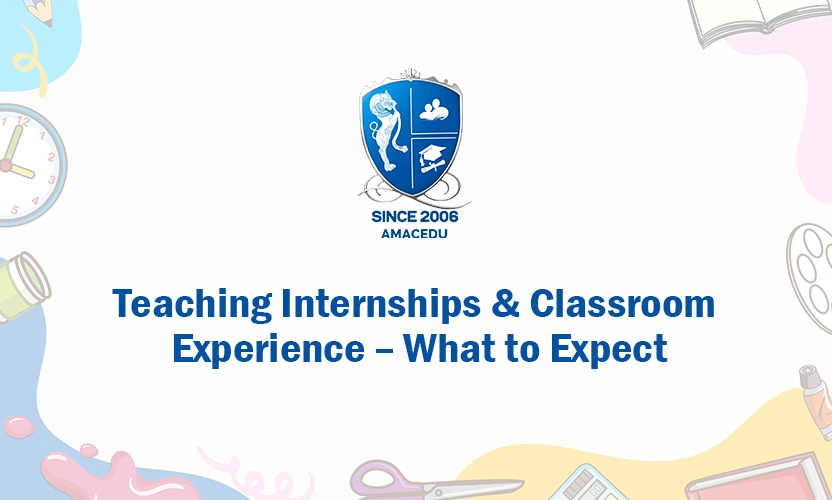 Teaching Internships & Classroom Experience – What to Expect