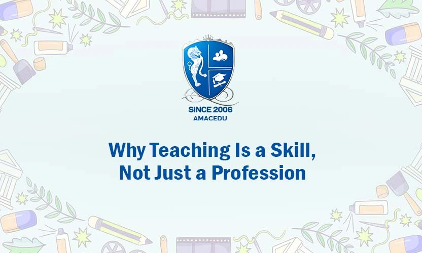 Why Teaching Is a Skill, Not Just a Profession